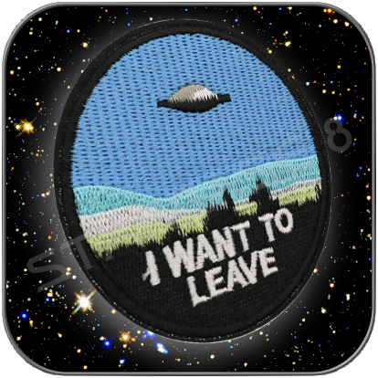 I WANT TO LEAVE AUFNÄHER / PATCH - X-FILES 'Fun Version'